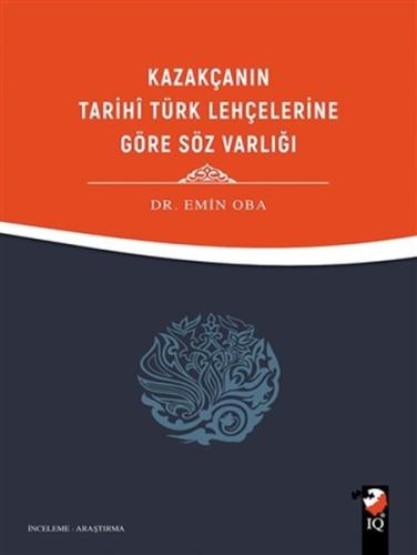 Kazakçanın Tarihi Türk Lehçelerine Göre Söz Varlığı | Kitap Ambarı