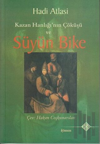 Kazan Hanlığı’nın Çöküşü ve Süyün Bike | Kitap Ambarı