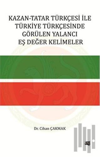 Kazan-Tatar Türkçesi ile Türkiye Türkçesinde Görülen Yalancı Eş Değer 