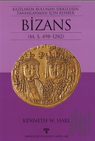 Kazılarda Bulunan Sikkelerin Tanımlanması İçin Rehber Bizans | Kitap A