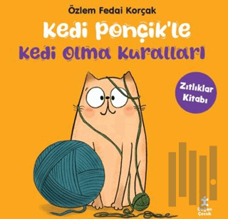 Kedi Ponçikle Kedi Olma Kuralları - Zıtlıklar Kitabı | Kitap Ambarı