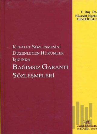 Kefalet Sözleşmesini Düzenleyen Hükümler Işığında Bağımsız Garanti Söz