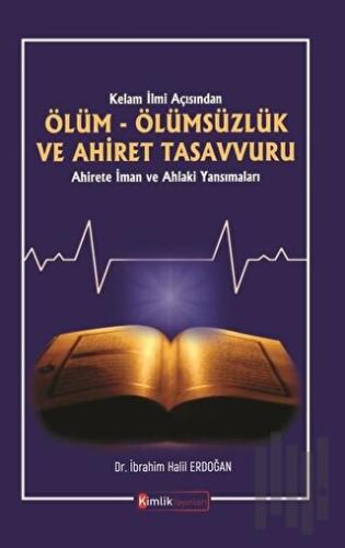 Kelam İlmi Açısından Ölüm Ölümsüzlük ve Ahiret Tasavvuru | Kitap Ambar