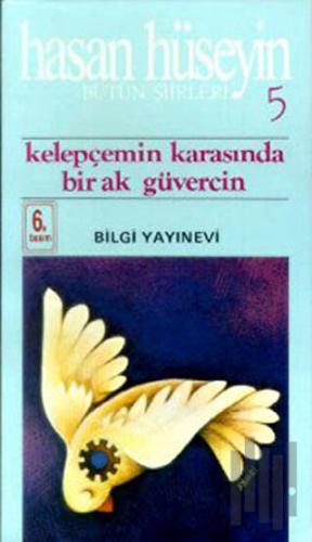 Kelepçemin Karasında Bir Ak Güvercin Bütün Şiirleri 5 | Kitap Ambarı