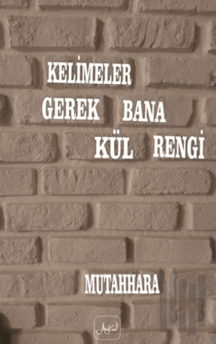 Kelimeler Gerek Bana Kül Rengi | Kitap Ambarı