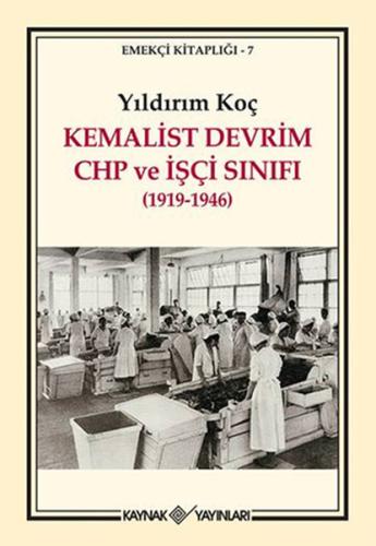 Kemalist Devrim CHP ve İşçi Sınıfı (1919-1946) | Kitap Ambarı