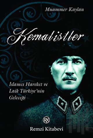 Kemalistler İslamcı Hareket ve Laik Türkiye’nin Geleceği | Kitap Ambar