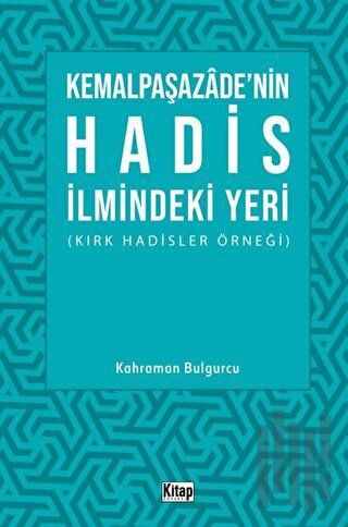 Kemalpaşazade'nin Hadis İlmindeki Yeri (Kırk Hadisler Örneği) | Kitap 