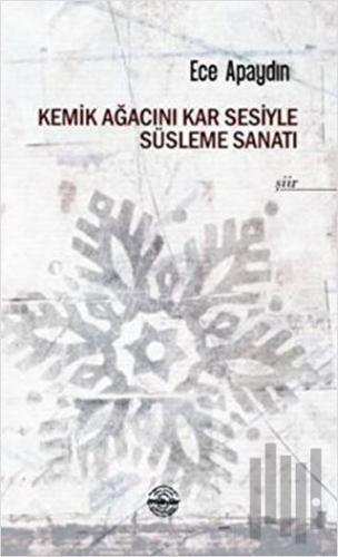 Kemik Ağacını Kar Sesiyle Süsleme Sanatı | Kitap Ambarı