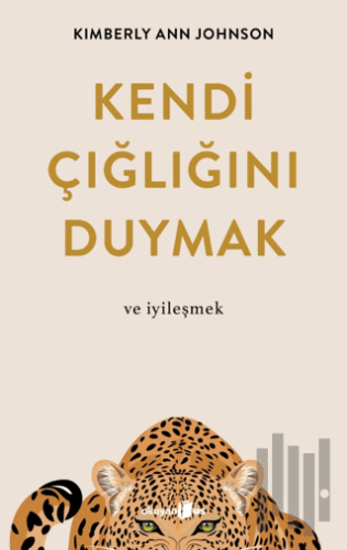 Kendi Çığlığını Duymak ve İyileşmek | Kitap Ambarı