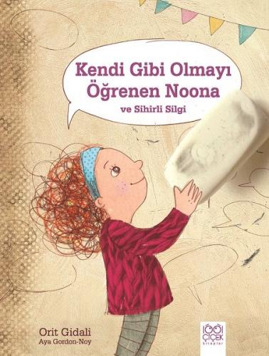 Kendi Gibi Olmayı Öğrenen Noona ve Sihirli Silgi | Kitap Ambarı