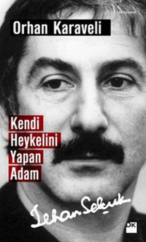 Kendi Heykelini Yapan Adam: İlhan Selçuk | Kitap Ambarı