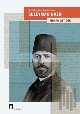 Kendi İçinde ve Kendine Göre: Süleyman Nazif | Kitap Ambarı