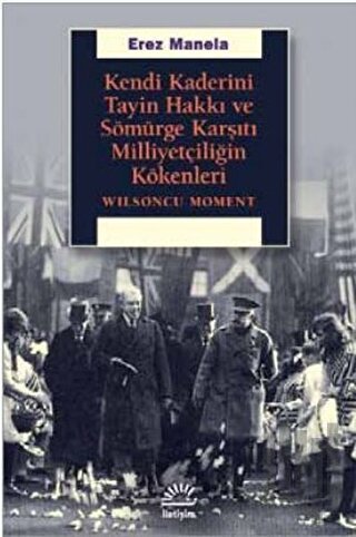 Kendi Kaderini Tayin Hakkı ve Sömürge Karşıtı Milliyetçiliğin Kökenler