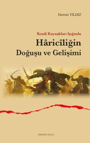 Kendi Kaynakları Işığında Hariciliğin Doğuşu ve Gelişimi | Kitap Ambar