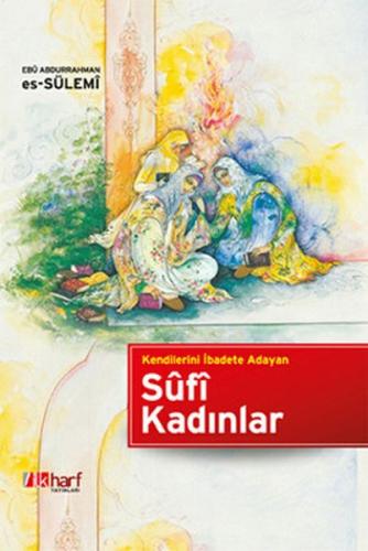 Kendilerini İbadete Adayan Sufi Kadınlar (Ciltli) | Kitap Ambarı