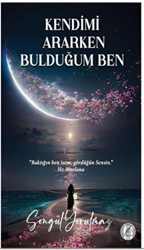 Kendimi Ararken Bulduğum Ben | Kitap Ambarı