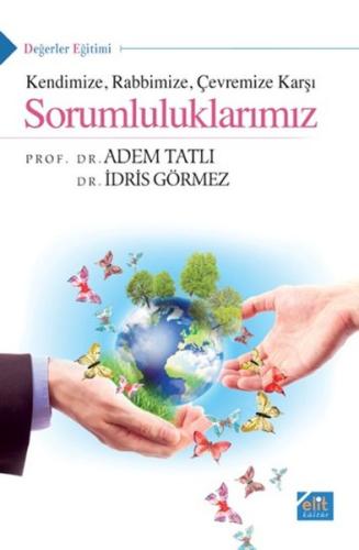 Kendimize Rabbimize Çevremize Karşı Sorumluluklarımız | Kitap Ambarı