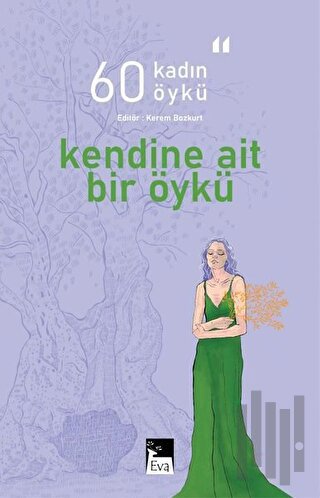 Kendine Ait Bir Öykü - 60 Kadın 60 Öykü | Kitap Ambarı