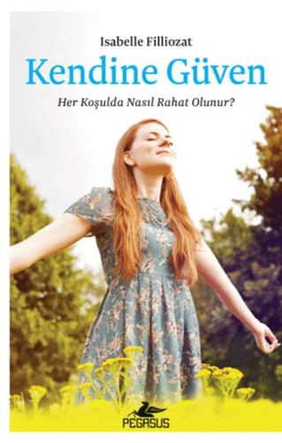 Kendine Güven: Her Koşulda Nasıl Rahat Olunur? | Kitap Ambarı