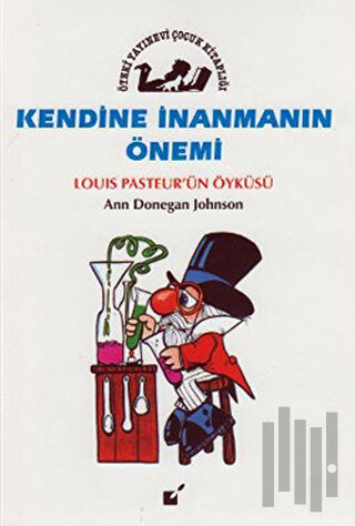 Kendine İnanmanın Önemi - Louis Pasteur'un Öyküsü | Kitap Ambarı