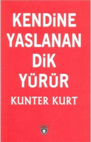 Kendine Yaslanan Dik Yürür | Kitap Ambarı