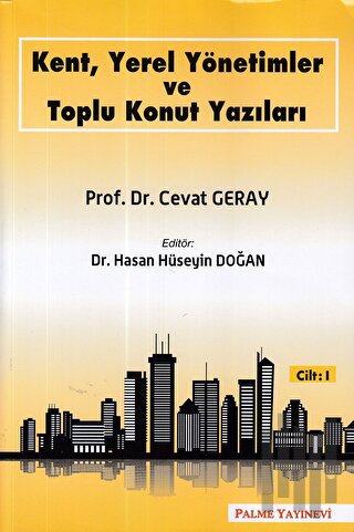 Kent, Yerel Yönetimler ve Toplu Konut Yazıları (Cilt 1) | Kitap Ambarı