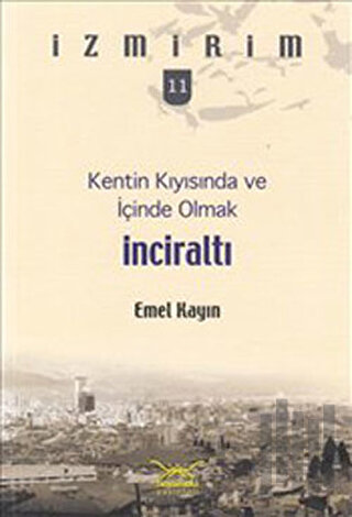 Kentin Kıyısında ve İçinde Olmak: İnciraltı | Kitap Ambarı