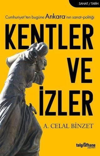 Kentler ve İzler - Cumhuriyet'ten Bugüne Ankara'nın Sanat-Politiği | K