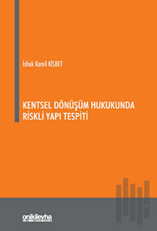 Kentsel Dönüşüm Hukukunda Riskli Yapı Tespiti | Kitap Ambarı