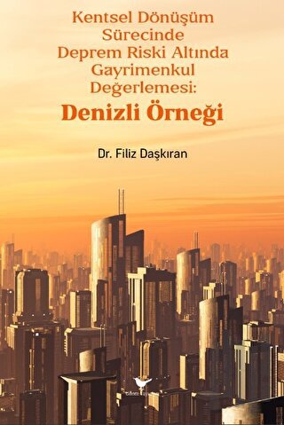 Kentsel Dönüşüm Sürecinde Deprem Riski Altında Gayrimenkul Değerlemesi