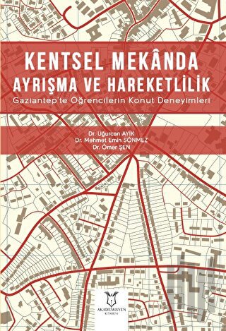 Kentsel Mekanda Ayrışma ve Hareketlilik Gaziantep'te Öğrencilerin Konu