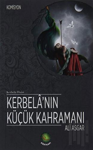 Kerbela'nın Küçük Kahramanı Ali Asgar | Kitap Ambarı