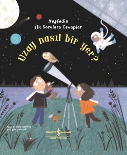 Uzay Nasıl Bir Yer? (Ciltli) | Kitap Ambarı