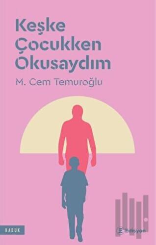 Keşke Çocukken Okusaydım | Kitap Ambarı