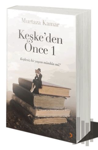 Keşke’den Önce 1 | Kitap Ambarı