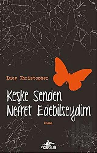 Keşke Senden Nefret Edebilseydim | Kitap Ambarı