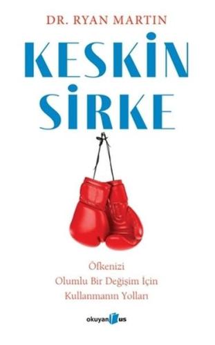 Keskin Sirke: Öfkenizi Olumlu Bir Değişim İçin Kullanmanın Yolları | K