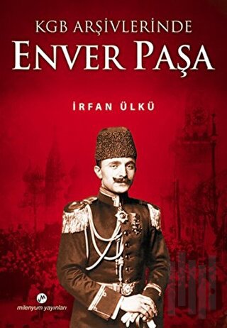 KGB Arşivlerinde Enver Paşa | Kitap Ambarı