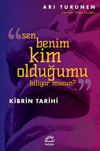 Kibrin Tarihi - Sen Benim Kim Olduğumu Biliyor Musun? | Kitap Ambarı