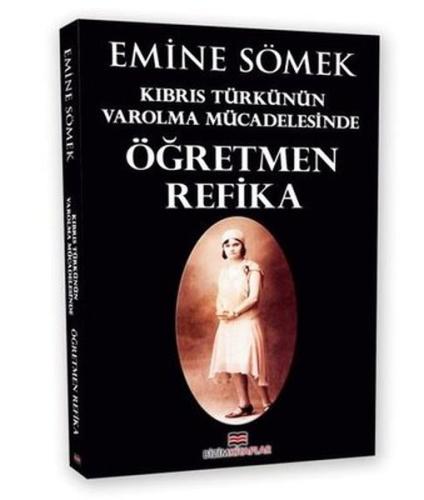 Kıbrıs Türkünün Varolma Mücadelesinde Öğretmen Refika | Kitap Ambarı