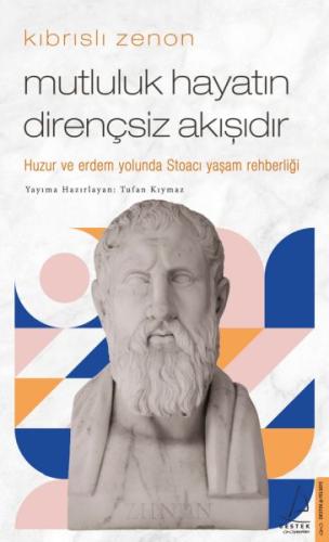 Kıbrıslı Zenon - Mutluluk Hayatın Dirençsiz Akışıdır | Kitap Ambarı