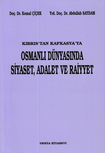 Kıbrıs'tan Kafkasya'ya Osmanlı Dünyasında Siyaset, Adalet ve Raiyyet |