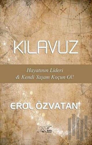 Kılavuz - Hayatının Lideri ve Kendi Yaşam Koçun Ol! | Kitap Ambarı