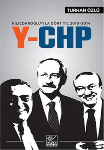 Kılıçdaroğlu'yla Dört Yıl 2010-2014 Y-CHP | Kitap Ambarı