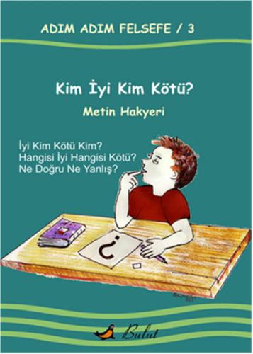 Kim İyi Kim Kötü? / Adım Adım Felsefe 3.Kitap | Kitap Ambarı