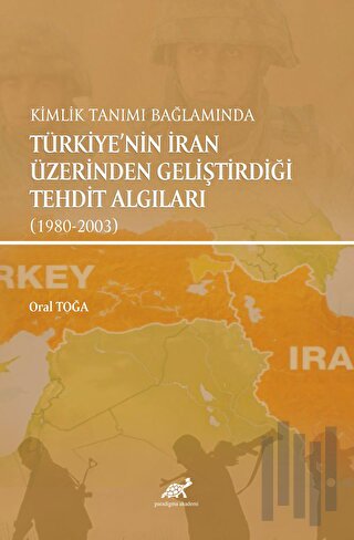 Kimlik Tanımı Bağlamında Türkiye'nin İran Üzerinden Geliştirdiği Tehdi