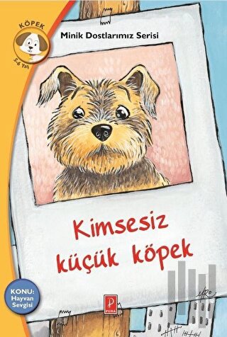 Kimsesiz Küçük Köpek - Minik Dostlarımız Serisi 3 | Kitap Ambarı