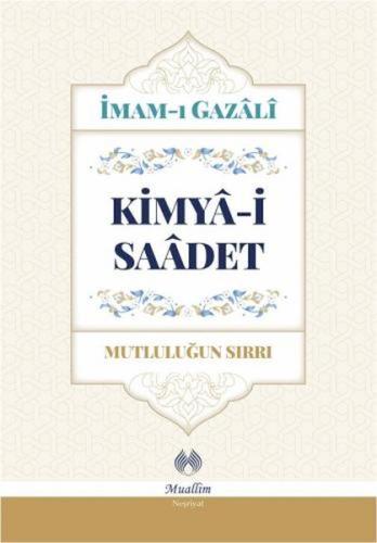 Kimya-i Saadet - Mutluluğun Sırrı (Ciltli) | Kitap Ambarı