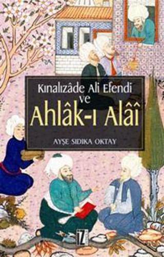 Kınalızade Ali Efendi ve Ahlak-ı Alai | Kitap Ambarı